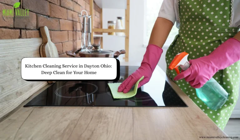 Kitchen Cleaning Service in Dayton Ohio: Deep Clean for Your Home