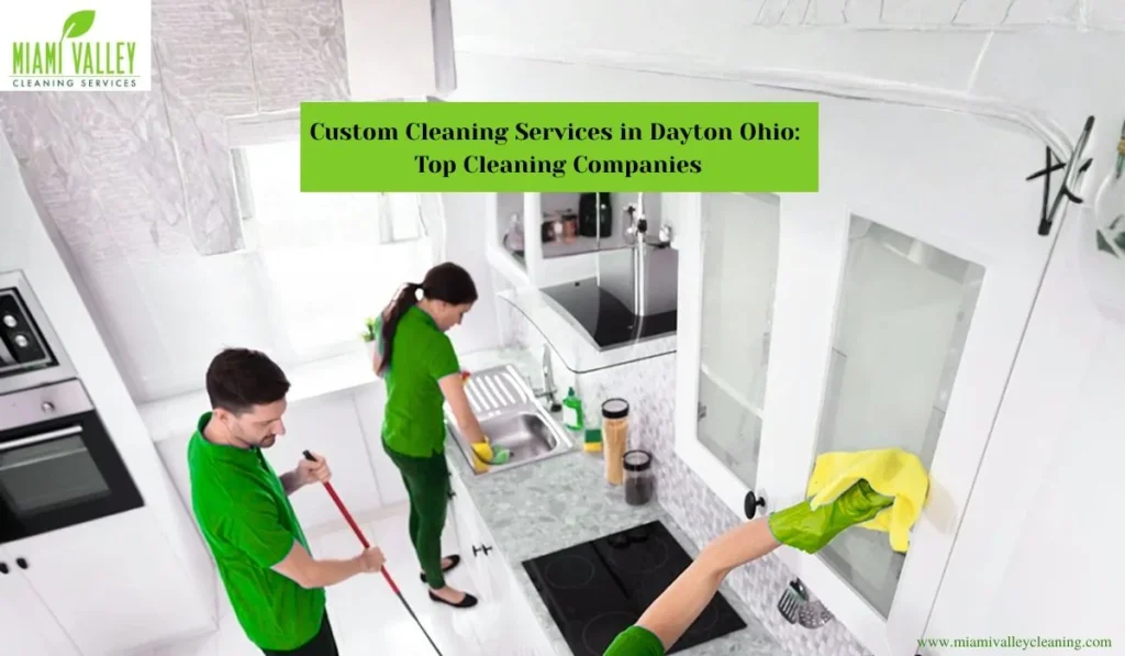 Custom Cleaning Services in Dayton Ohio: Top Cleaning Companies